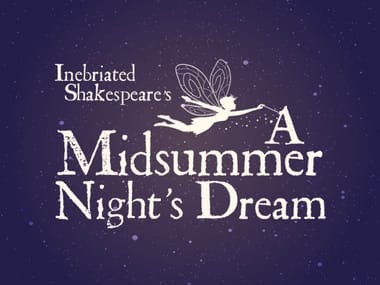 Inebriated Shakespeare Presents: A Midsummer Night's Dream	