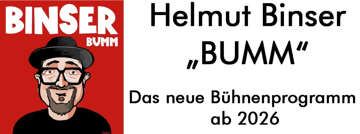 Helmut Binser - "BUMM" (Zusatztermin)