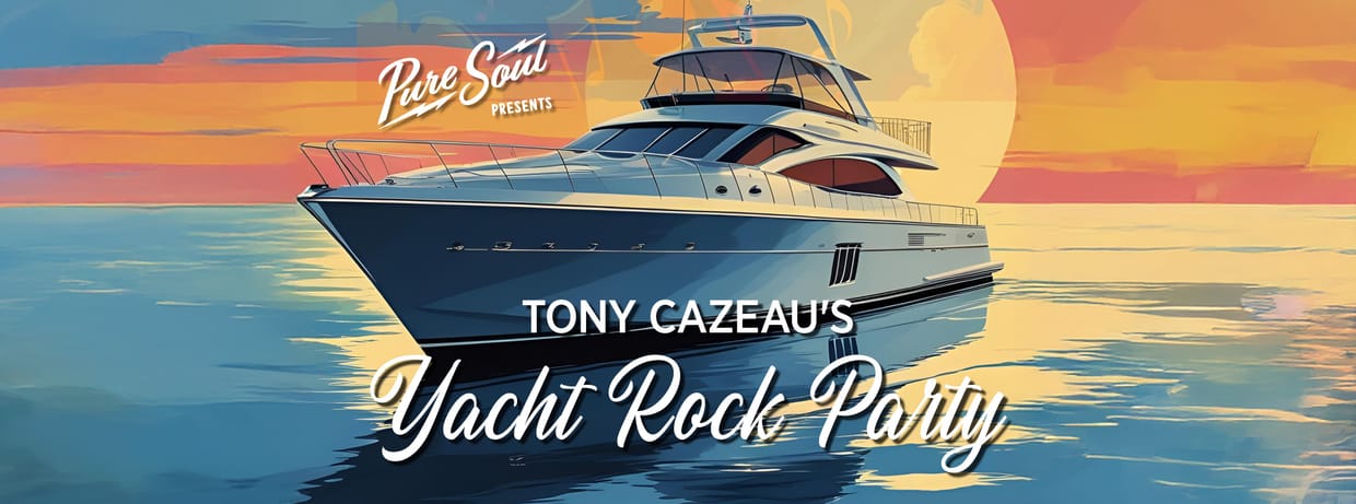 Tony Cazeau's Yacht Rock Party presented by PureSoul
