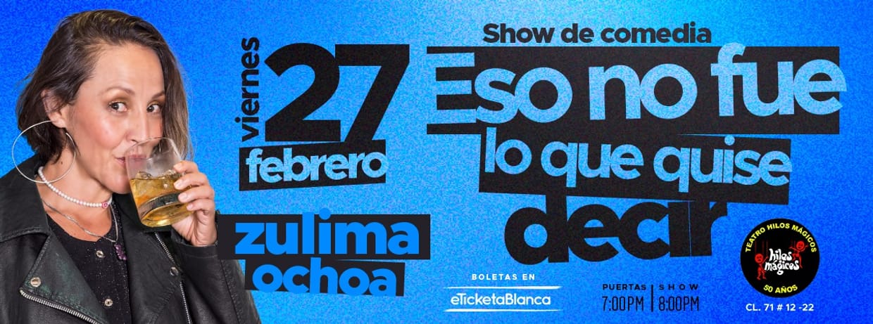 ZULIMA OCHOA: ESO NO FUE LO QUE QUISE DECIR (EN BOGOTA)