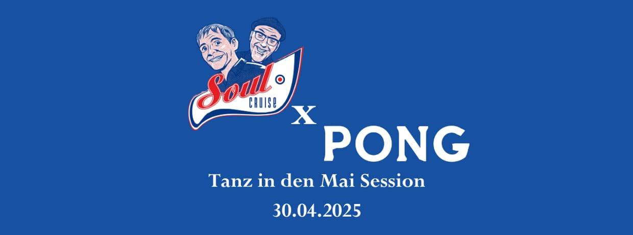 Tanz in den Mai SoulCruise x PONG 