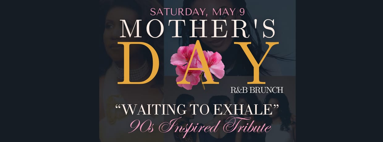 Mother’s Day R&B Brunch: Waiting To Exhale Tribute 