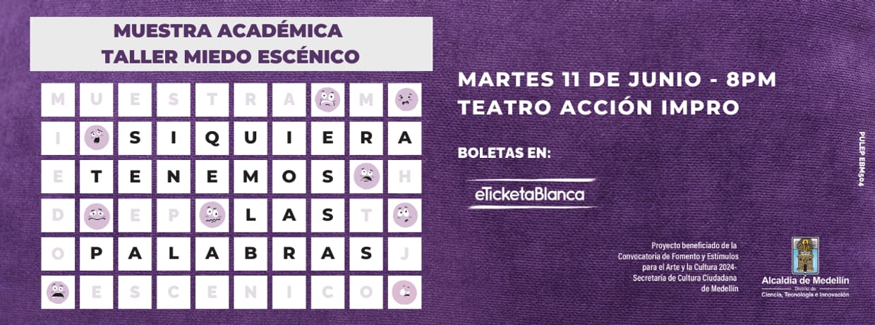 SIQUIERA TENEMOS LAS PALABRAS - MUESTRA ACADÉMICA MIEDO ESCÉNICO