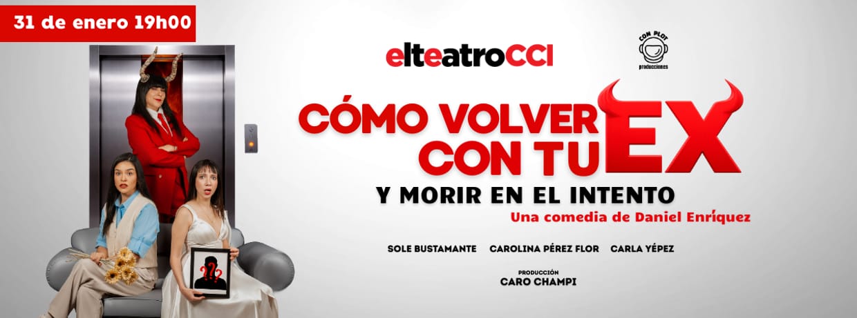 CÓMO VOLVER CON TU EX Y MORIR EN EL INTENTO SÁBADO 31 DE ENERO 19:00 PM 