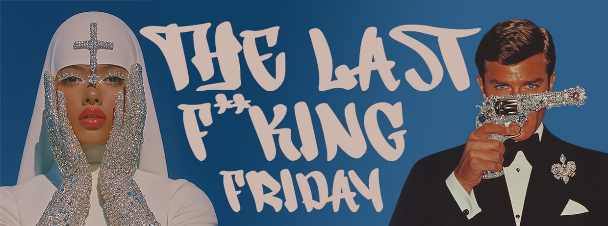 THE LAST F**KING FRIDAY