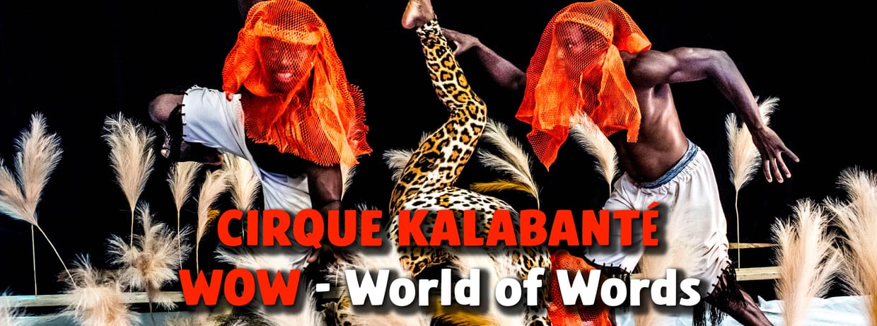 CIRQUE KALABANTÉ - World of Words