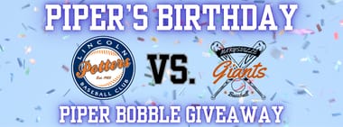 Piper's Birthday w/ Piper Bobble Giveaway vs. Marysville Giants