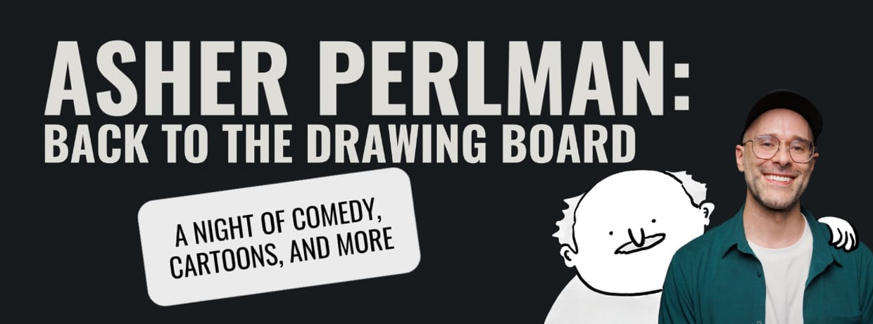 Asher Perlman: Back to the Drawing Board
