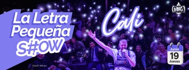 LA LETRA PEQUEÑA SHOW (EN CALI)