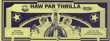 ICS x DTW: Haw Par Thrilla #5
