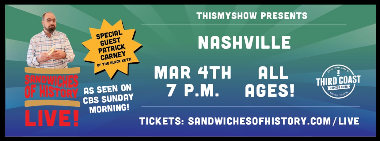 Sandwiches of History: LIVE! featuring Patrick Carney of the Black Keys
