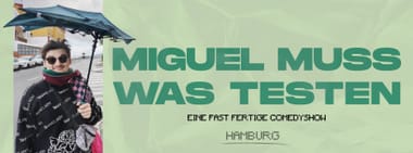 miguel muss was testen live in hamburg