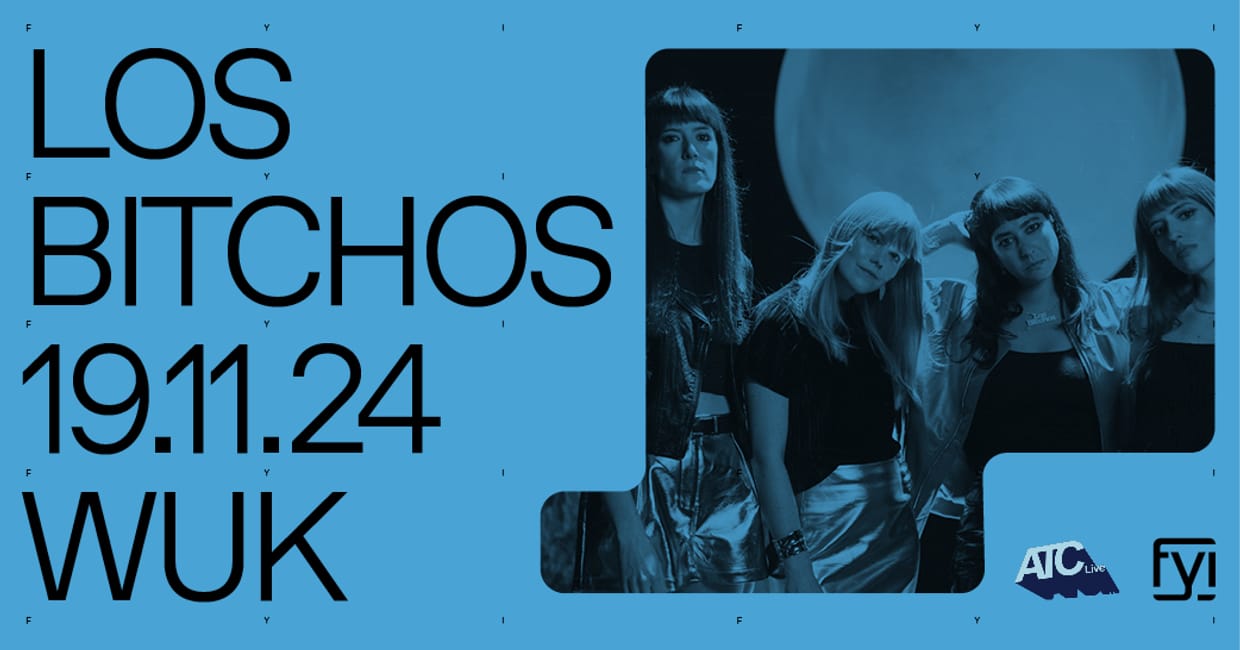 FYI: Los Bitchos (UK) + Faux Real (US)