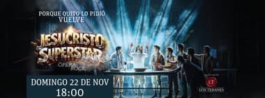 JESUCRISTO SUPERSTAR DOMINGO 22 DE NOVIEMBRE 18:00 