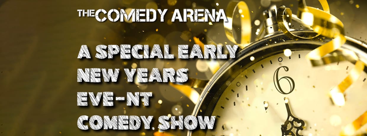 A Special Early New Year's Eve-nt Comedy Show - 6:00 PM 