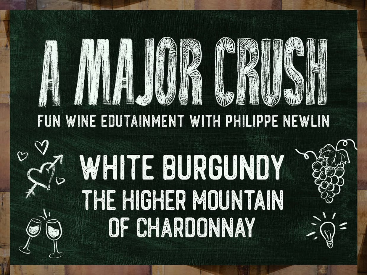 A Major Crush: WHITE BURGUNDY: The Higher Mountain of Chardonnay