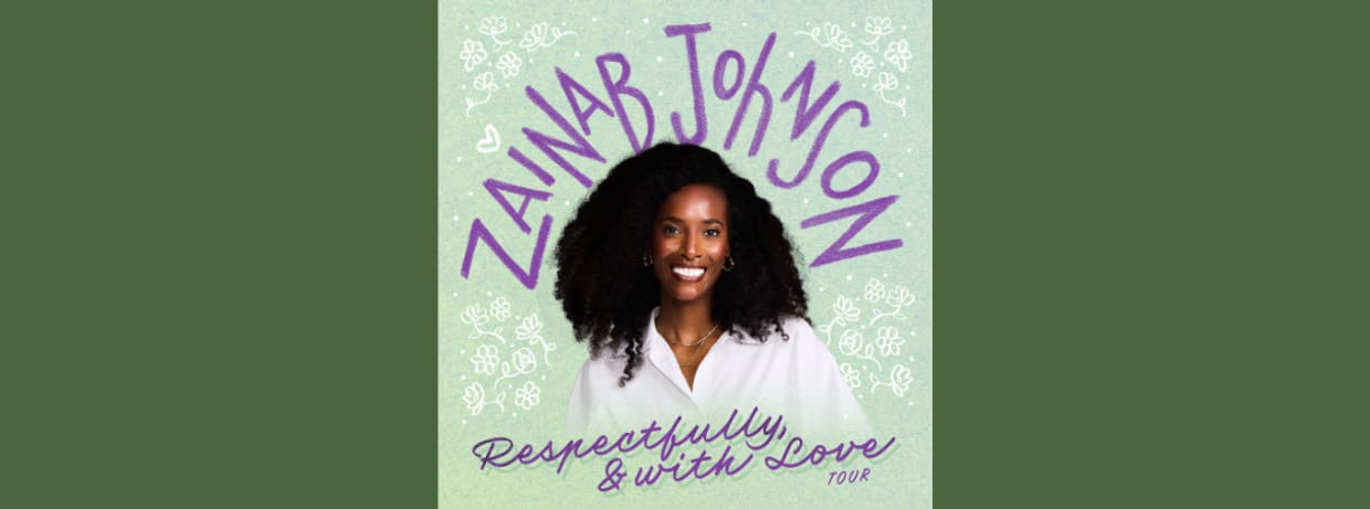 Zainab Johnson: Respectfully & With Love Tour