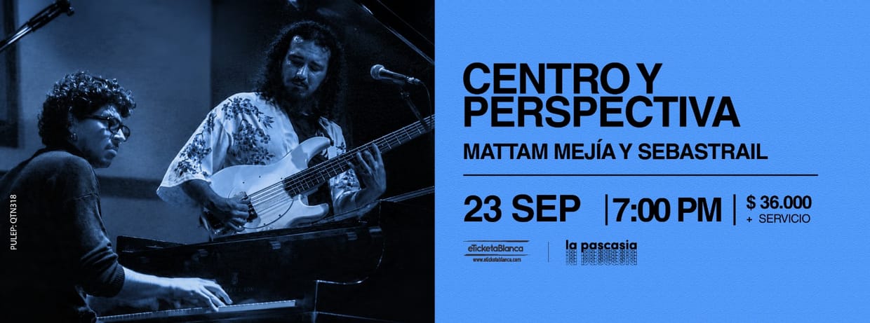 Mattam Mejía & Sebastrail: Centro y Perspectiva 