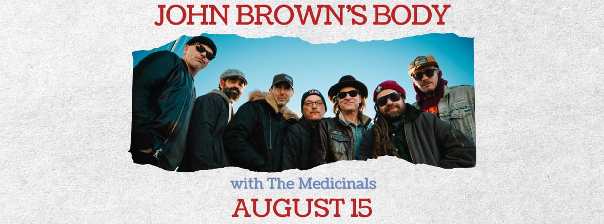John Brown's Body with Special Guests The Medicinals