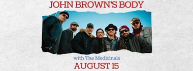 John Brown's Body with Special Guests The Medicinals