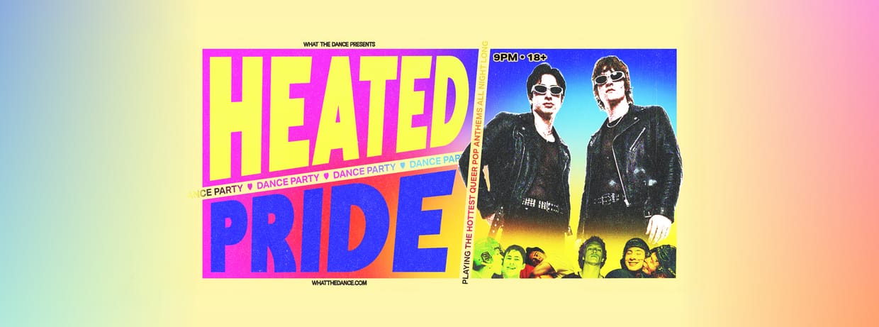 What The Dance Presents: Heated Pride