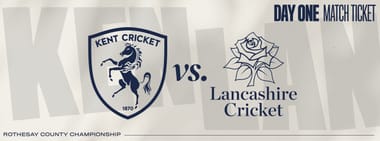 Kent vs. Lancashire: Day 1/4