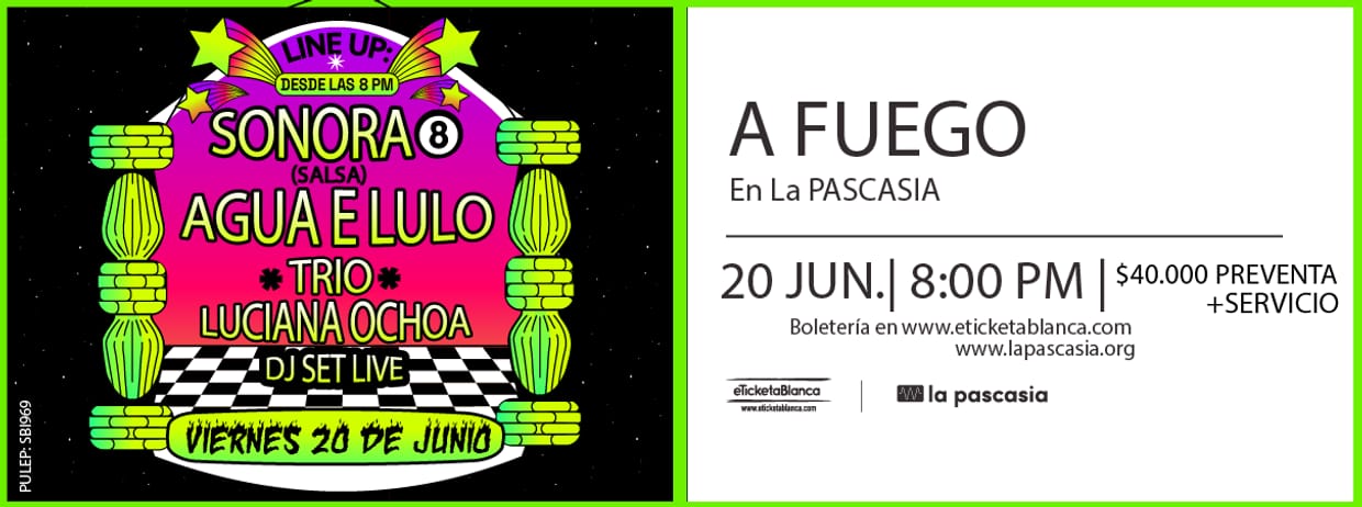 A FUEGO EN LA PASCASIA: SONORA 8, AGUAELULO TRIO Y LUCIANA OCHOA