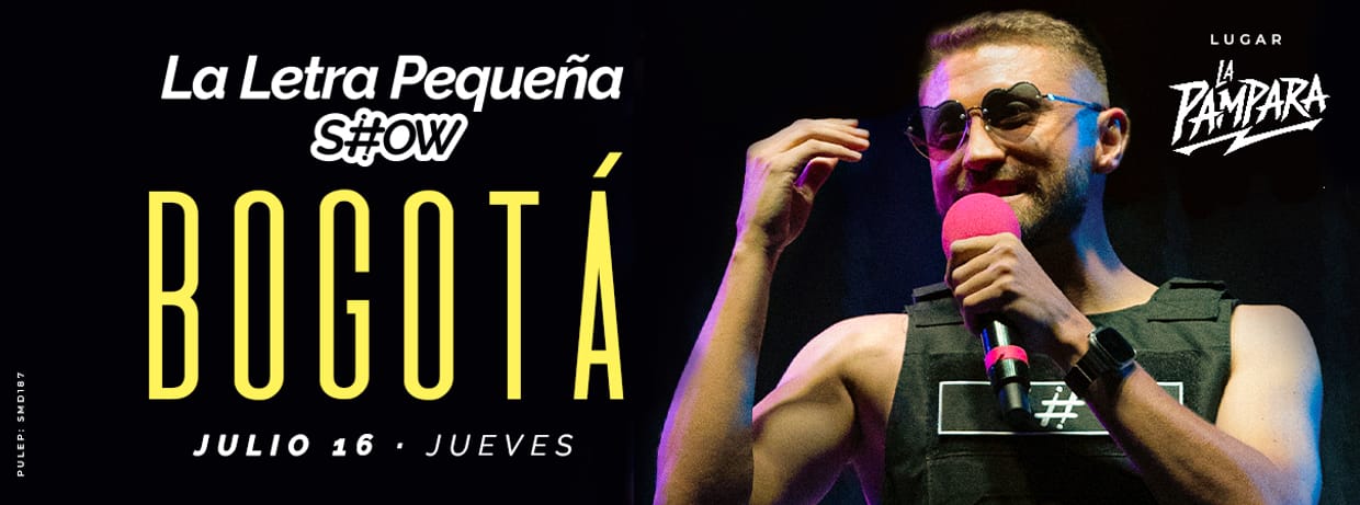 LA LETRA PEQUEÑA SHOW (EN BOGOTÁ)