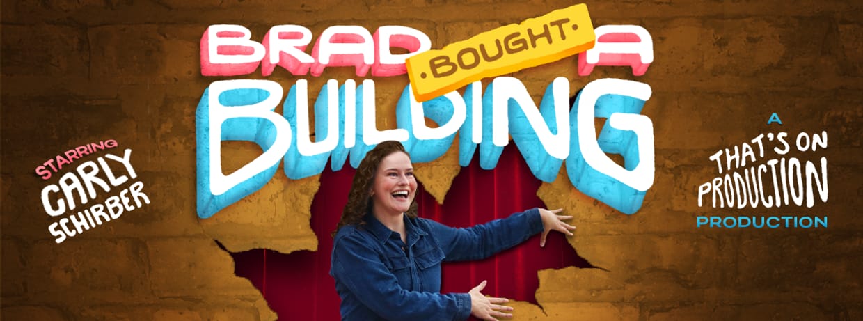 Brad Bought a Building: A Solo Comedy Show