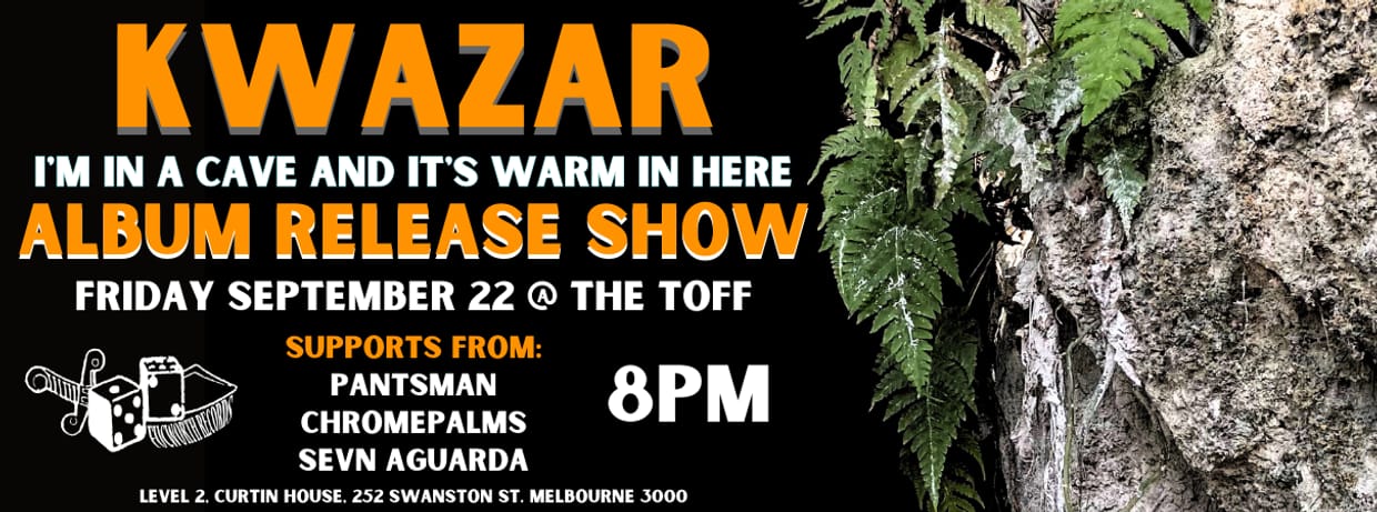 KWAZAR "I’m In A Cave & It’s Warm In Here" Album Release