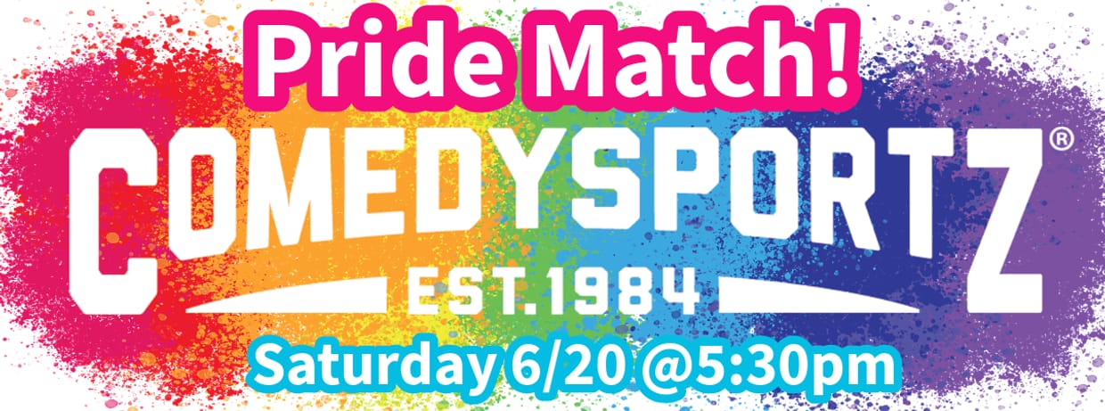 ComedySportz Pride Match - Saturday 5:30 PM