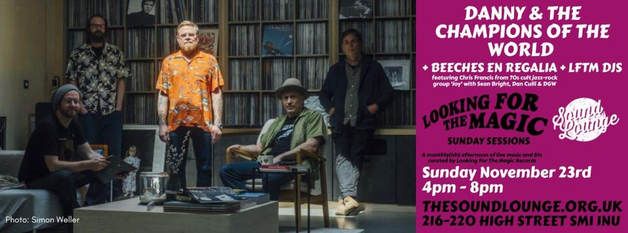 Looking for The Magic Sunday Session with Danny & The Champions Of The World + Beeches En Regalia and Guest DJs