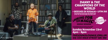 Looking for The Magic Sunday Session with Danny & The Champions Of The World + Beeches En Regalia and Guest DJs