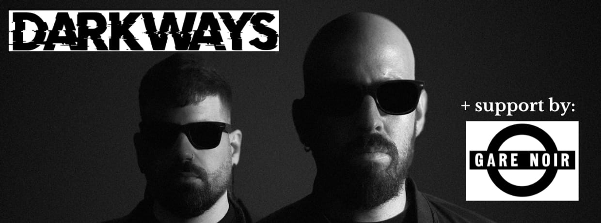 DARKWAYS (+ Support: Gare Noir)