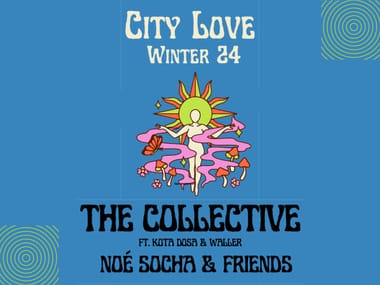 City Love Winter 24 The Collective ft Kota Dosa & Waller plus Noe Socha and Friends