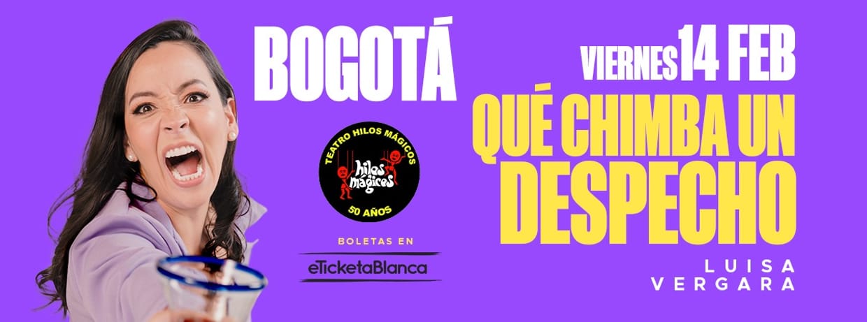 LUISA VERGARA: QUE CHIMBA UN DESPECHO (EN BOGOTA)