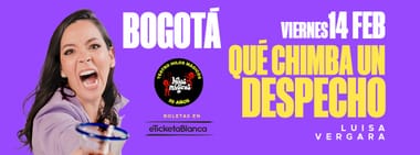 LUISA VERGARA: QUE CHIMBA UN DESPECHO (EN BOGOTA)