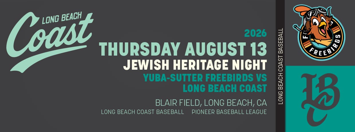 8/13/2026 Long Beach Coast vs. Yuba-Sutter Freebirds, Jewish Heritage Night
