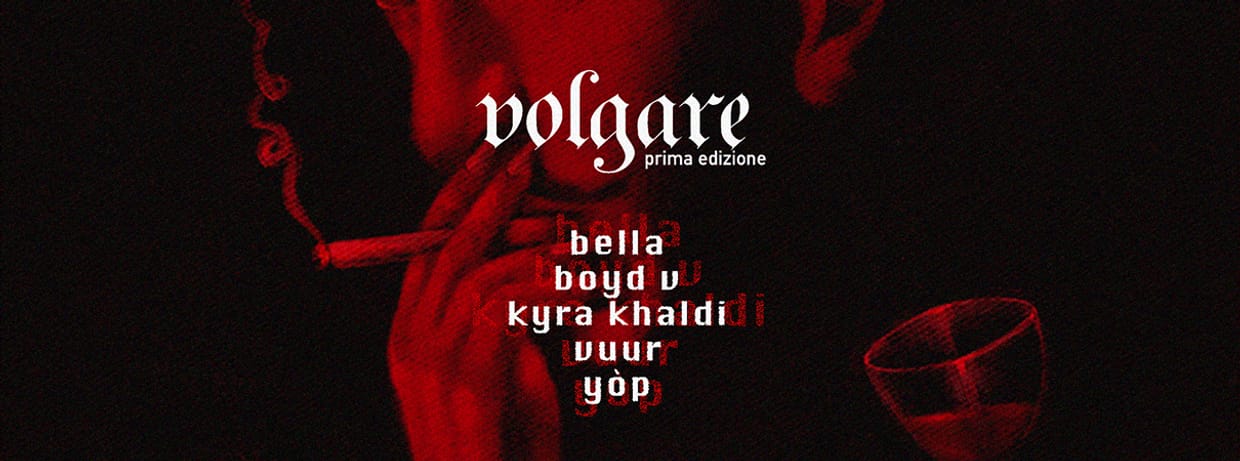 Volgare w/ Bella, Vuur, Kyra Khaldi and more...