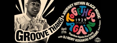 Groove Thang, A Journey Within Black Music, Together Again Pre Party w/ DJ Remy Kouakou Kouame (FR)