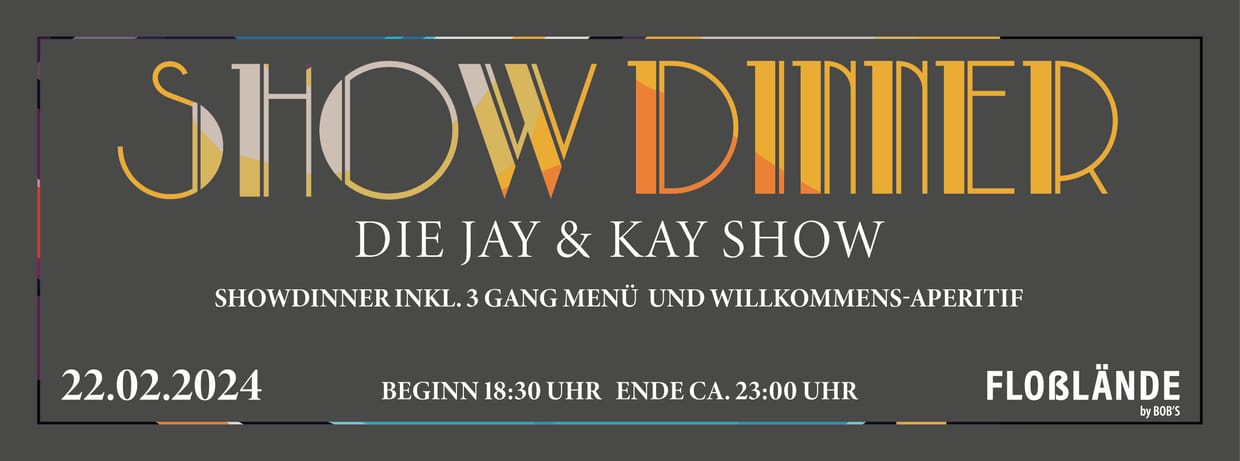 SHOW DINNER in der Floßlände