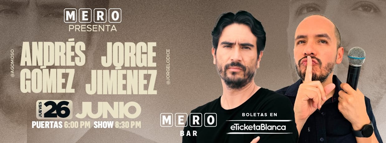MERO PRESENTA: ANDRÉS GÓMEZ Y JORGE JIMÉNEZ