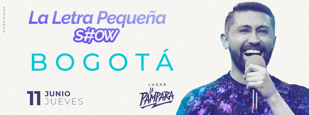 LA LETRA PEQUEÑA SHOW (EN BOGOTÁ)