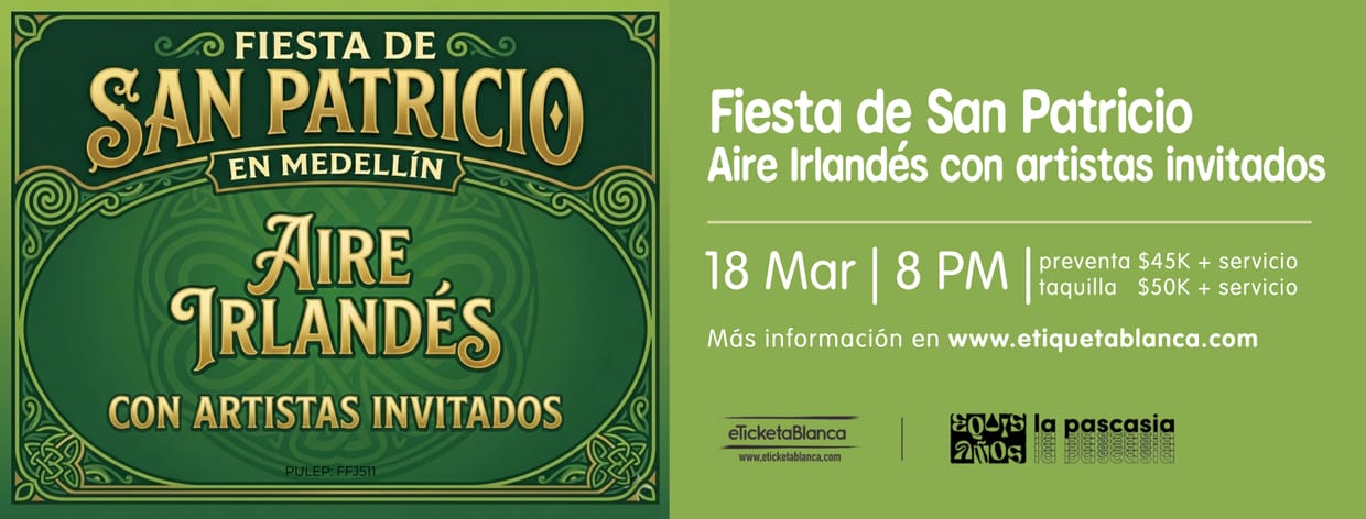 FIESTA DE SAN PATRICIO EN MEDELLÍN CON AIRE IRLANDÉS Y ARTISTAS INVITADOS