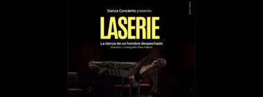 Laserie (la danza de un hombre despechado). 