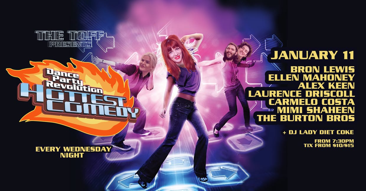HOTTEST COMEDY: Bron Lewis MC: Ellen Mahoney + Alex Keen, Laurence Driscoll, Carmelo Costa, Mimi Shaheen, The Burton Bros