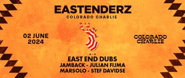 Colorado Charlie x Eastenderz w/ East End Dubs, Jamback, Julian Fijma, Marsolo, Stef Davidse (SOLD OUT)