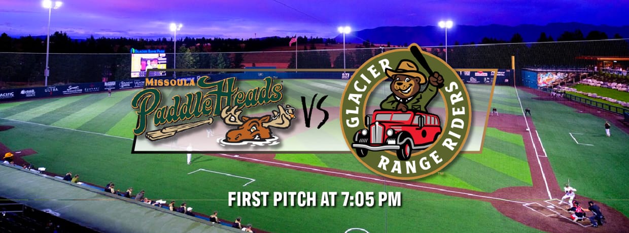 Game #10 Glacier Range Riders vs Missoula Paddleheads - 7:05 pm
