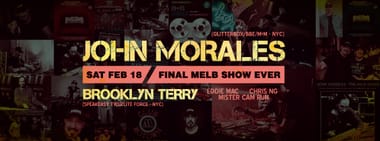 CLASSICS PRESENTS JOHN MORALES FINAL FAREWELL SHOW & BROOKLYN TERRY