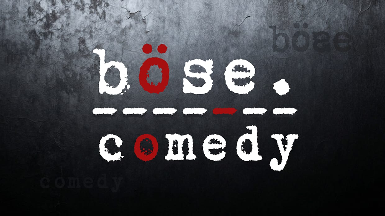 böse. comedy